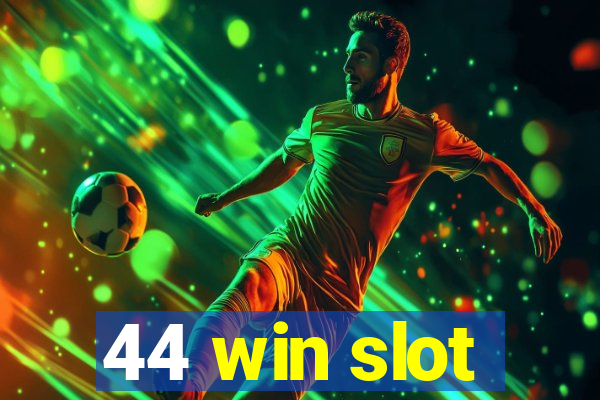 44 win slot